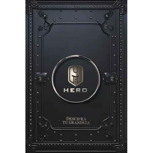 Sé un Héroe: Descifra Tu Grandeza (Edición a Todo Color)