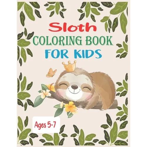 Sloth Coloring Book For Kids Ages 5-7: 30 cute unique sloth coloring pages