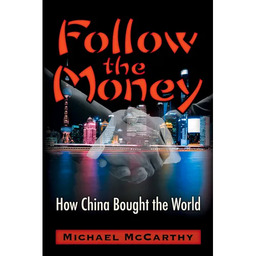 Follow the Money: How China Bought the World