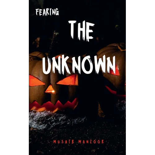 Fearing the Unknown