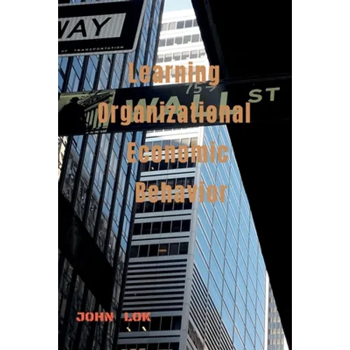 Learning Organizational Economic Behavior