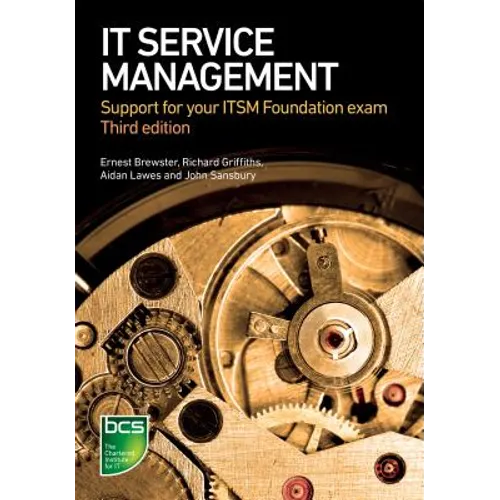 It Service Management: Support for Your Itsm Foundation Exam - Third Edition