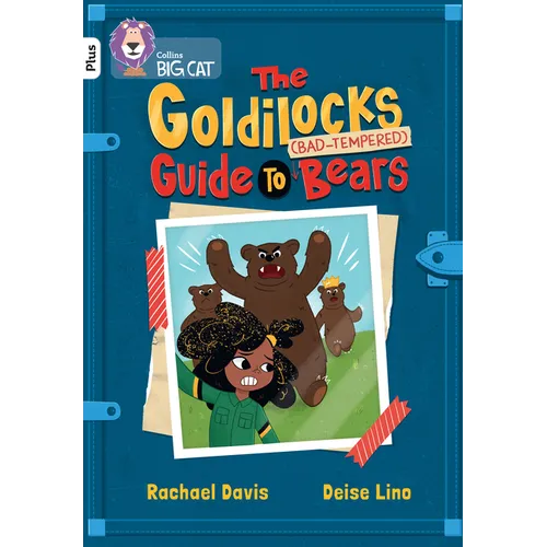 The Goldilocks Guide to Bad-Tempered Bears: Band 10+/White Plus