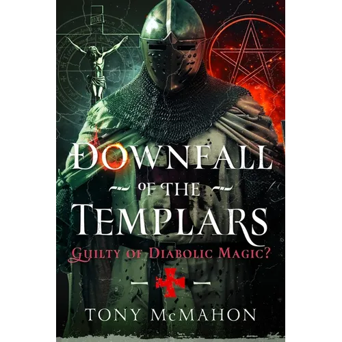 Downfall of the Templars: Guilty of Diabolic Magic?