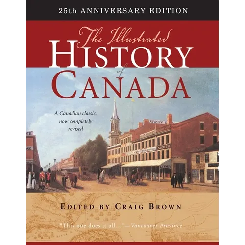 The Illustrated History of Canada, 25th Anniversary Edition