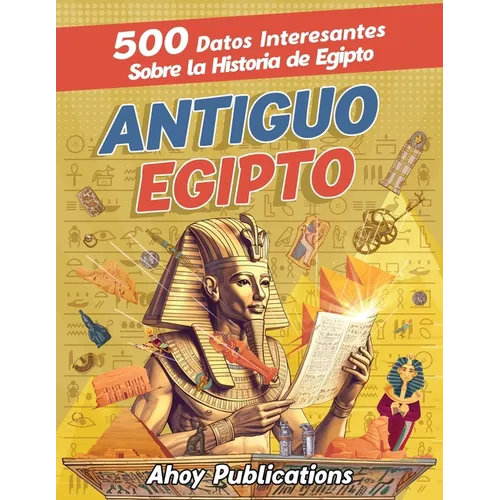 Antiguo Egipto: 500 datos interesantes sobre la historia de Egipto
