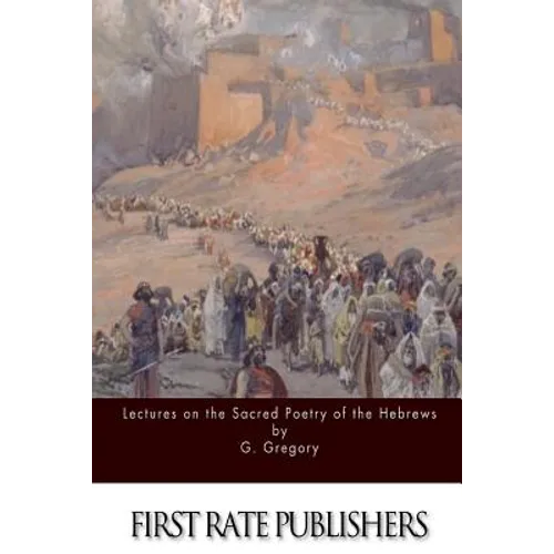 Lectures on the Sacred Poetry of the Hebrews