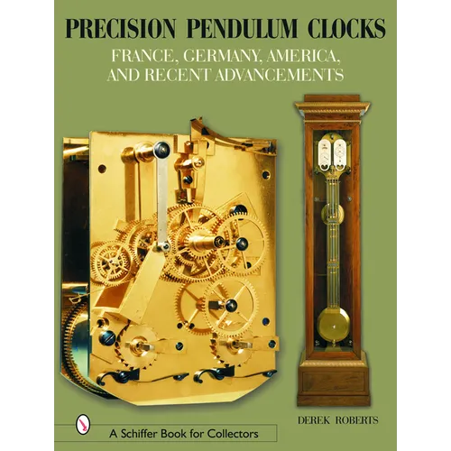 Precision Pendulum Clocks: France, Germany, America, and Recent Advancements
