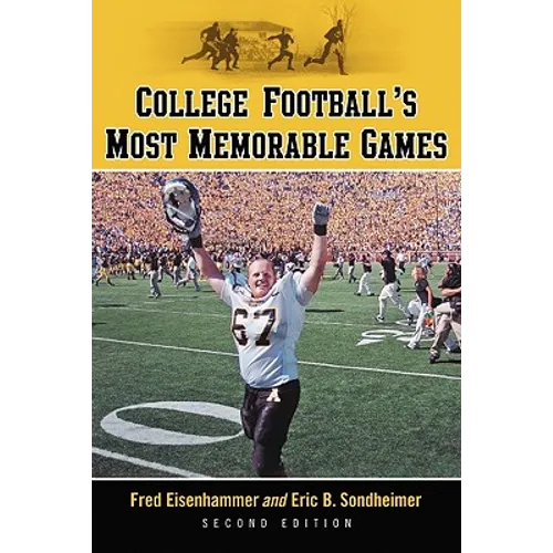 College Football's Most Memorable Games, 2d ed.