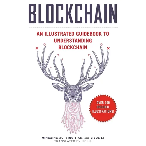Blockchain: An Illustrated Guidebook to Understanding Blockchain