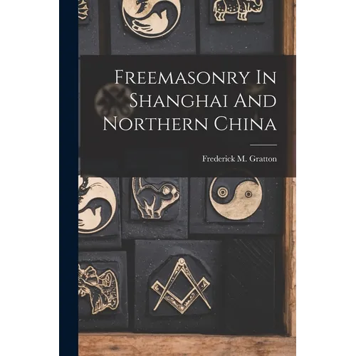 Freemasonry In Shanghai And Northern China
