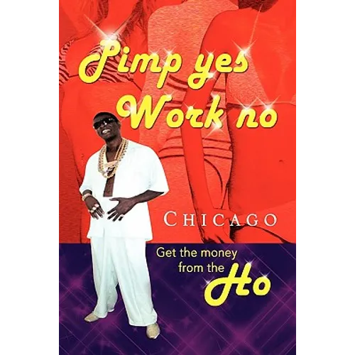 Pimp Yes Work No
