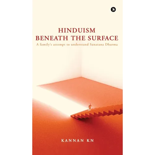 Hinduism Beneath the Surface: A family's attempt to understand Sanatana Dharma