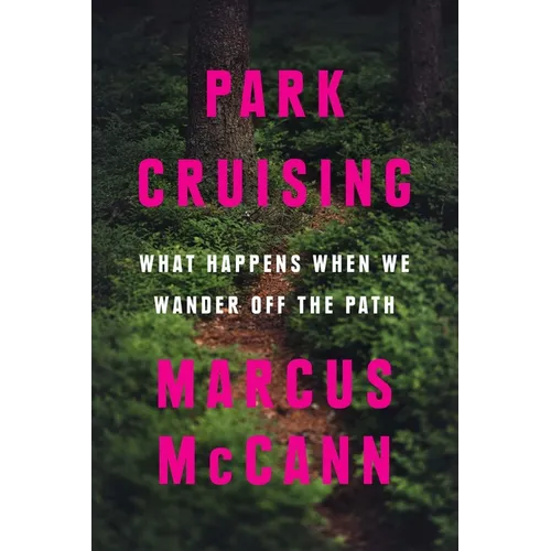 Park Cruising: What Happens When We Wander Off the Path