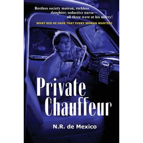 Private Chauffeur: A Vintage Noir Novel of Desire, Deception, and Domestic Corruption