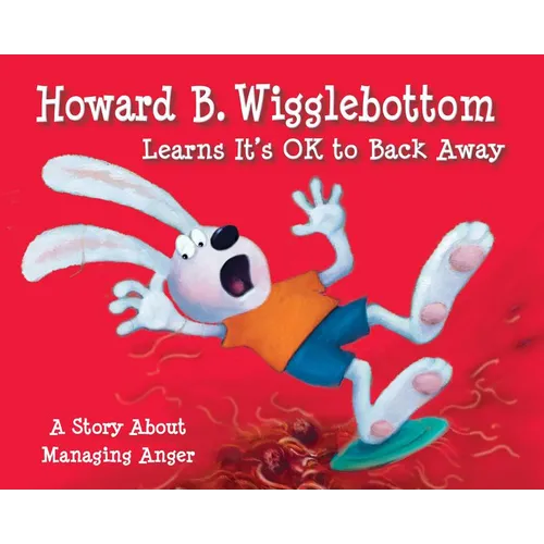 Howard B. Wigglebottom Learns It's Ok to Back Away: A Story about Managing Anger