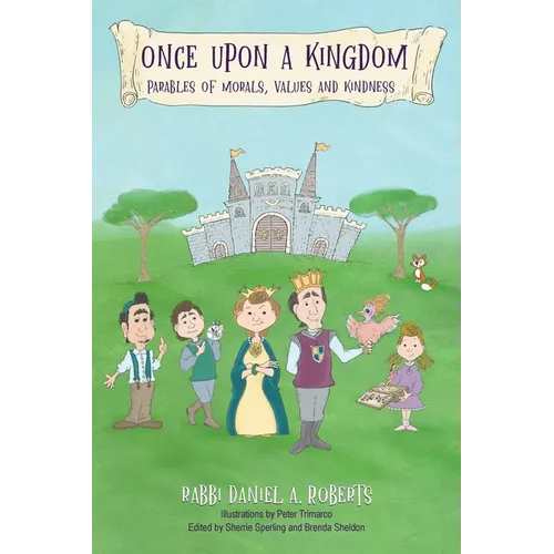 Once Upon A Kingdom: Parable Of Morals, Values and Kindness