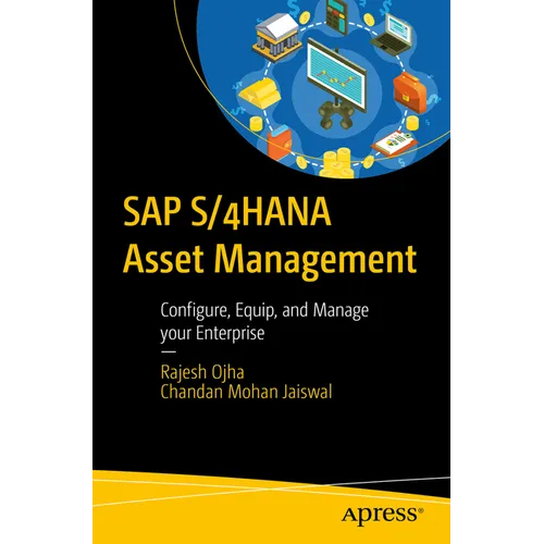 SAP S/4hana Asset Management: Configure, Equip, and Manage Your Enterprise