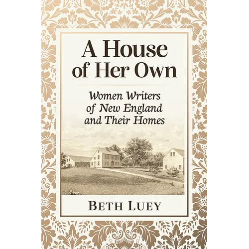 A House of Her Own: Women Writers of New England and Their Homes