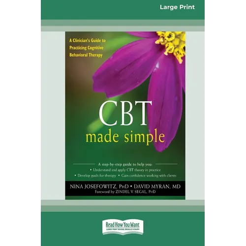 CBT Made Simple: A Clinician's Guide to Practicing Cognitive Behavioral Therapy (16pt Large Print Format)