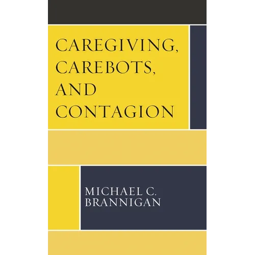 Caregiving, Carebots, and Contagion