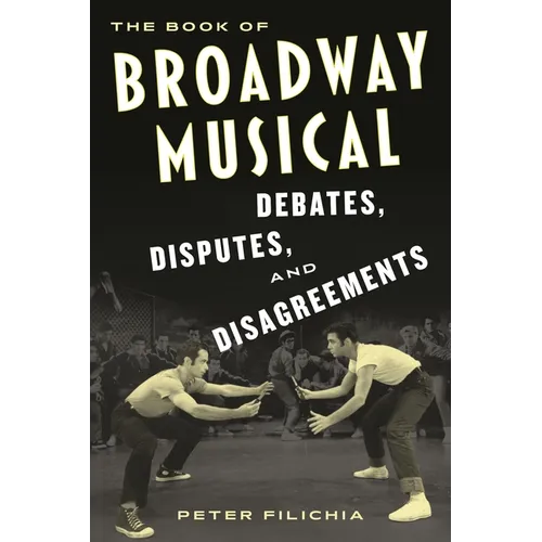 The Book of Broadway Musical Debates, Disputes, and Disagreements