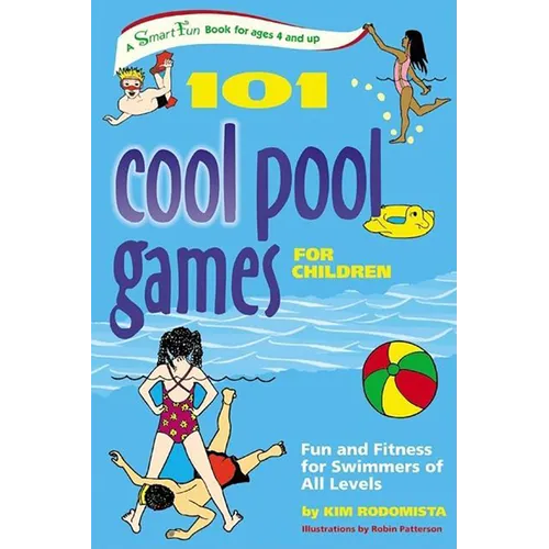 101 Cool Pool Games for Children: Fun and Fitness for Swimmers of All Levels