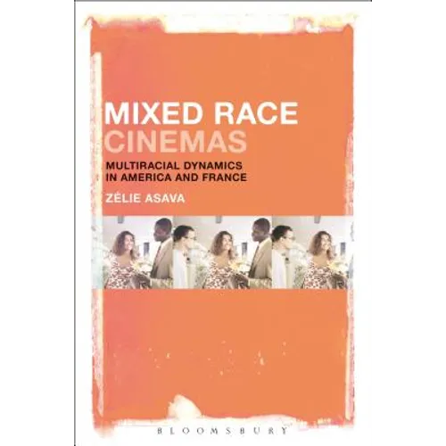 Mixed Race Cinemas: Multiracial Dynamics in America and France