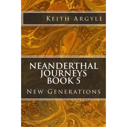 Neanderthal Journeys book 5: New Generations