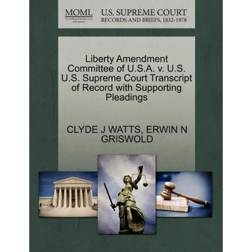 Liberty Amendment Committee of U.S.A. V. U.S. U.S. Supreme Court Transcript of Record with Supporting Pleadings