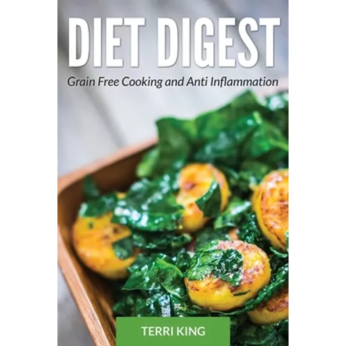Diet Digest: Grain Free Cooking and Anti Inflammation