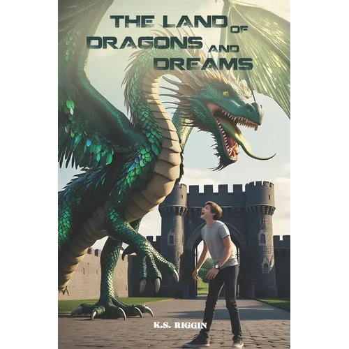 The Land of Dragons and Dreams: A Young Adult Fantasy Novel