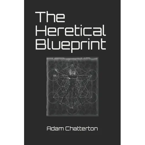 The Heretical Blueprint