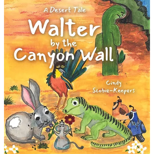 Walter by the Canyon Wall: A Desert Tale