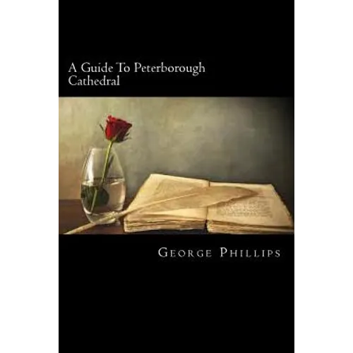 A Guide To Peterborough Cathedral