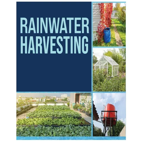 Rainwater Harvesting: The Ultimate Guide to Collecting and Recycling Rainwater