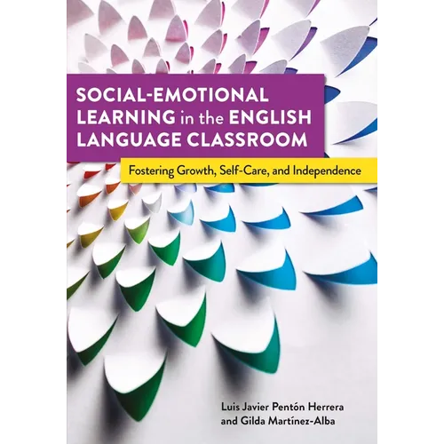 Social-Emotional Learning in the English Language Classroom: Fostering Growth, Self-Care, and Independence