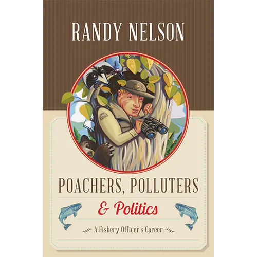 Poachers, Polluters and Politics: A Fishery Officer's Career