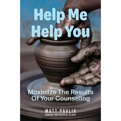 Help Me Help You: Maximize The Results Of Your Counseling