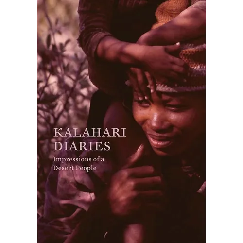 Kalahari Diaries: Impressions of a Desert People