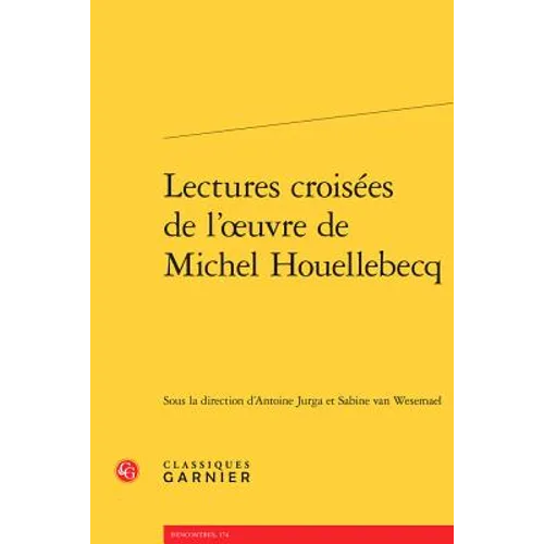 Lectures Croisees de l'Oeuvre de Michel Houellebecq