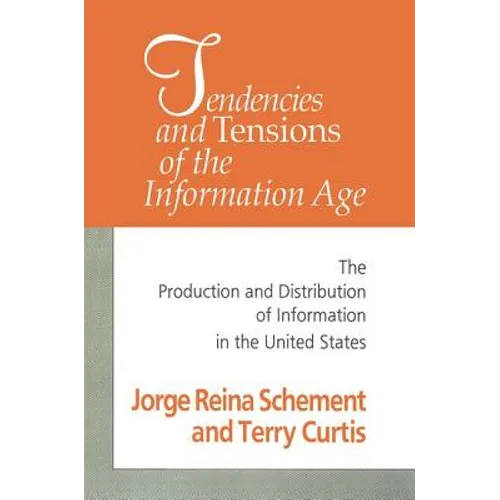 Tendencies and Tensions of the Information Age: Production and Distribution of Information in the United States