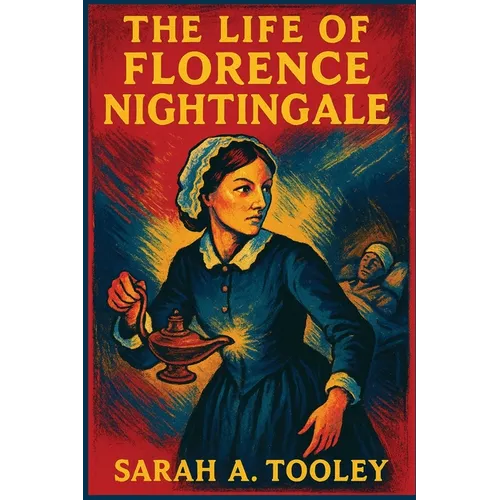 The Life of Florence Nightingale