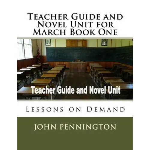 Teacher Guide and Novel Unit for March Book One: Lessons on Demand