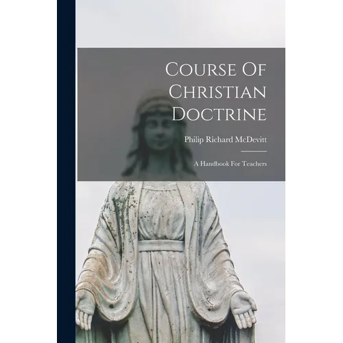 Course Of Christian Doctrine: A Handbook For Teachers
