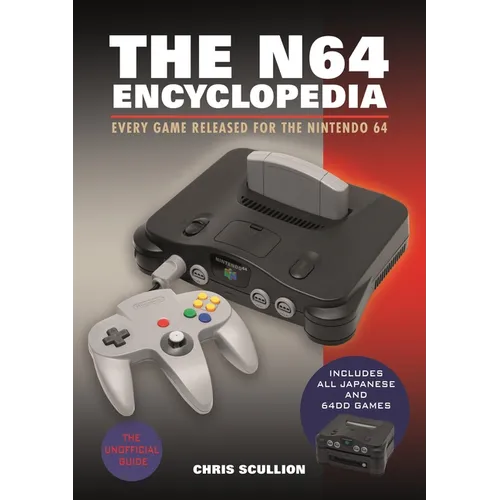 The N64 Encyclopedia: Every Game Released for the Nintendo 64