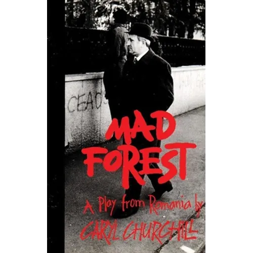 Mad Forest: A Play from Romania