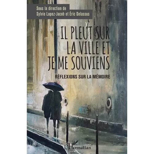 Il pleut sur la ville et je me souviens: Réflexions sur la mémoire