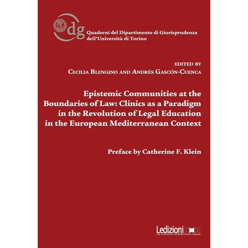 Epistemic Communities at the Boundaries of Law: Clinics as a Paradigm in the Revolution of Legal Education in the European Mediterranean Context