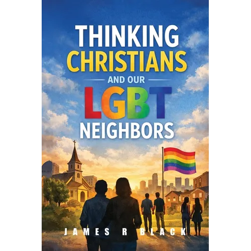 Thinking Christians and Our LGBT Neighbors